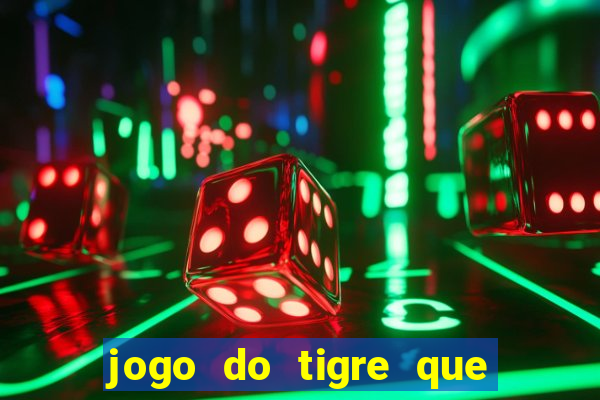 jogo do tigre que paga dinheiro de verdade